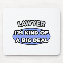 Lawyer...Kind of a Big Deal Mousepads