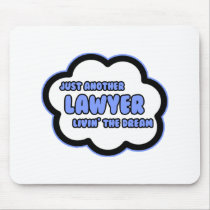 Lawyer .. Livin' The Dream Mousepad