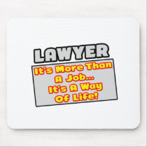 Lawyer...More Than Job, Way of Life Mousepads