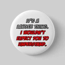 Lawyer Thing .. You Wouldn't Understand Pins