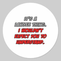 Lawyer Thing .. You Wouldn't Understand Round Stickers