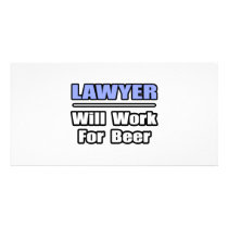 Lawyer...Will Work For Beer photo cards by lawyershirts Lawyer...Will Work For Beer photo cards