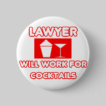 Lawyer...Will Work For Cocktails Pin
