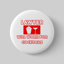 Lawyer...Will Work For Cocktails Pinback Buttons