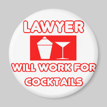 Lawyer...Will Work For Cocktails Refrigerator Magnet