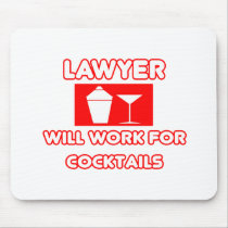 Lawyer...Will Work For Cocktails Mouse Pad