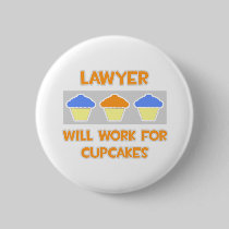 Lawyer ... Will Work For Cupcakes Pins
