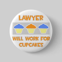 Lawyer ... Will Work For Cupcakes Pinback Buttons