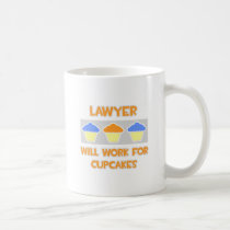 Lawyer ... Will Work For Cupcakes Coffee Mug
