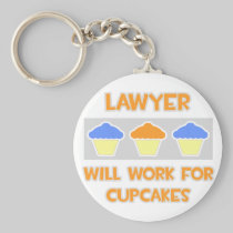 Lawyer ... Will Work For Cupcakes Keychains