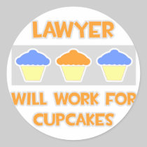 Lawyer ... Will Work For Cupcakes Round Sticker