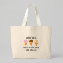 Lawyer ... Will Work For Ice Cream Tote Bag