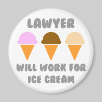 Lawyer ... Will Work For Ice Cream Fridge Magnet