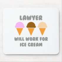 Lawyer ... Will Work For Ice Cream Mouse Pads
