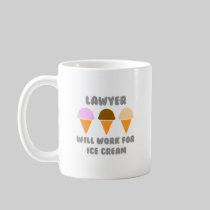 Lawyer ... Will Work For Ice Cream Coffee Mugs