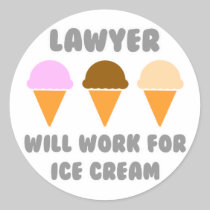 Lawyer ... Will Work For Ice Cream Sticker