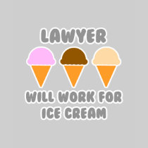 Lawyer ... Will Work For Ice Cream T Shirt