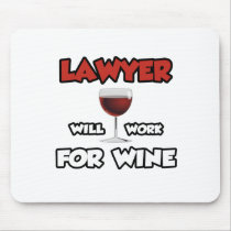 Lawyer ... Will Work For Wine Mouse Pad