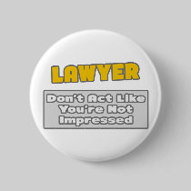 Lawyer .. You're Impressed Button