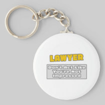 Lawyer .. You're Impressed Key Chain