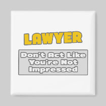 Lawyer .. You're Impressed Refrigerator Magnet