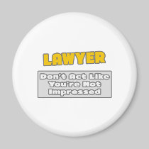 Lawyer .. You're Impressed Refrigerator Magnet
