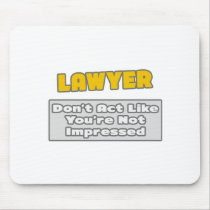 Lawyer .. You're Impressed Mouse Pad