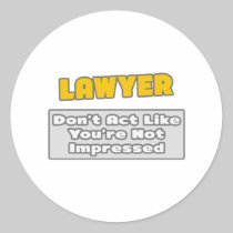 Lawyer .. You're Impressed Round Stickers
