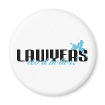 Lawyers Do It Better! magnets by poorrichards Lawyers Do It Better! magnets
