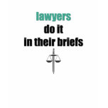 lawyers do it in their briefs t-shirts