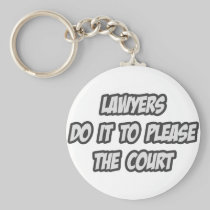 Lawyers Do It To Please The Court Key Chain