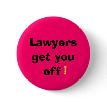 Lawyers, get you, off, ! button