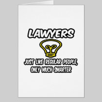 Lawyers...Like Regular People, Only Smarter Greeting Cards