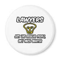 Lawyers...Like Regular People, Only Smarter Fridge Magnets