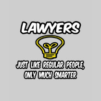Lawyers...Like Regular People, Only Smarter T-shirts
