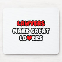 Lawyers Make Great Lovers Mouse Pad
