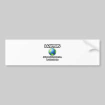 Lawyers...Making the World a Better Place Bumper Sticker