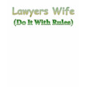 Lawyers Wife t-shirts by jkawalsh Lawyers Wife t-shirts