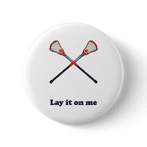 Lay It On Me Lacrosse Pinback Button