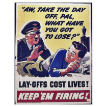 Lay Offs Cost Lives! flyers by ww2posters Lay Offs Cost Lives! flyers
