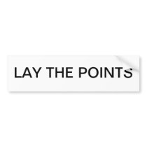 Lay the Points Bumper Sticker