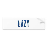 Lazy Bumper Stickers