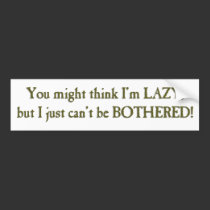 Lazy bumper stickers