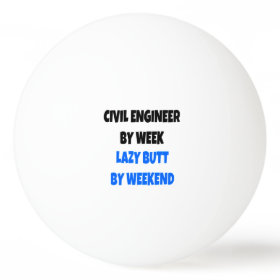 Lazy Butt Civil Engineer Ping-Pong Ball