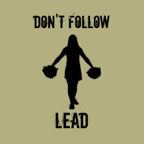 LEAD DON'T FOLLOW t-shirts