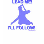Lead Me - I'll Follow t-shirts