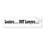 Leaders..... NOT Lawyers..... bumper stickers