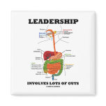 Leadership Involves Lots Of Guts (Digestive Humor) magnets
