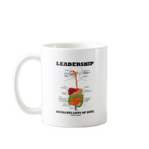 Leadership Involves Lots Of Guts (Digestive Humor) Coffee Mug
