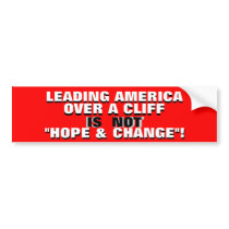 LEADING AMERICA OVER A CLIFF IS NOT HOPE & CHANGE! BUMPER STICKER